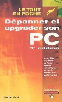 Dépanner et upgrader son PC - Michel Martin