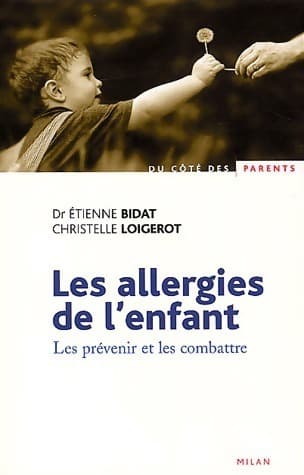 Les allergies de l'enfant. Les prévenir et les combattre - Etienne Bidat